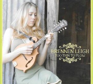 Brennen Leigh (2004) Too Thin To Plow