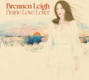 Brennen Leigh (2020) Prairie Love Letter