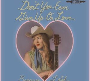 Brennen Leigh (2025) Don’t You Ever Give Up On Love