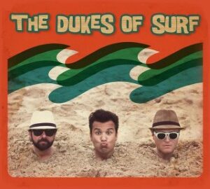 Dukes Of Surf (2013) The Dukes Of Surf
