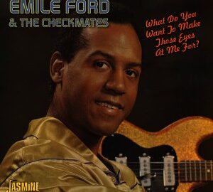 Emile Ford (2013) What Do You Want to Make Those Eyes at Me For
