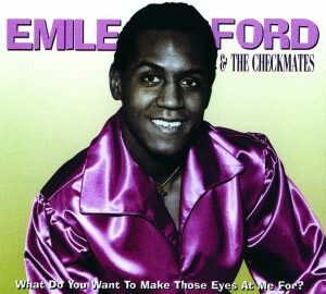 Emile Ford & The Checkmates (2011) What Do You Want to Make Those Eyes At Me For
