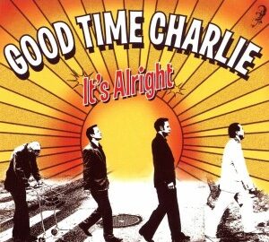 Good Time Charlie (2005) It´s Alright