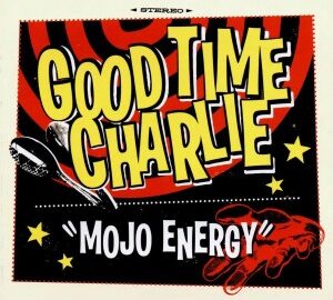 Good Time Charlie (2008) Mojo Energy