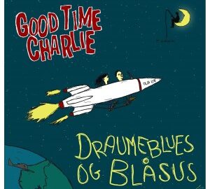 Good Time Charlie (2013) Draumeblues Og Blåsus