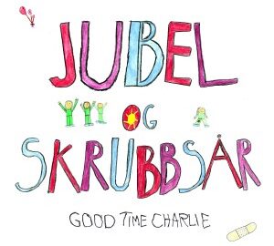 Good Time Charlie (2015) Jubel og Skrubbsår