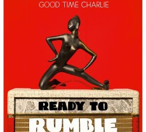 Good Time Charlie (2017) Ready to Rumble