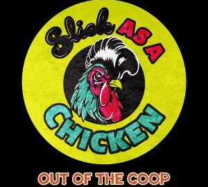 Slick as a Chicken (2025) Out of the Coop