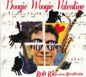 Rob Rio And The Revolvers (1998) Boogie Woogie Valentine