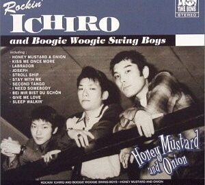 Rockin’ Ichiro And Boogie Woogie Swing Boys (1999) Honey Mustard & Onion