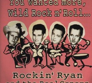Rockin’ Ryan & Real Goners (2000) You Wanted More Wild Rock N’ Roll