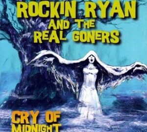 Rockin’ Ryan & Real Goners (2006) Cry Of Midnight