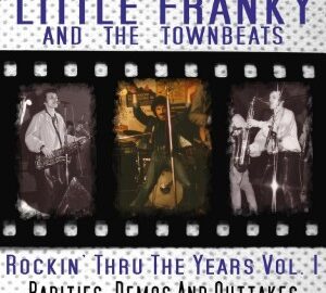 Little Franky & The Townbeats (2014) Rockin’ Thru The Years Vol. 1