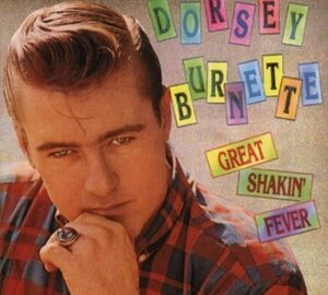 Dorsey Burnette (1992) Great Shakin’ Fever