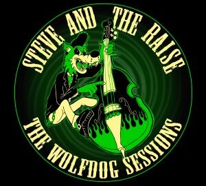 Steve and The Raise (2012) The Wolfdog Sessions
