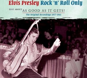 Elvis Presley (2012) Rock ‘n’ Roll Only – Just about as Good as it Gets!