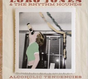 Lobo Jones & the Rhythm Hounds (2026) Alcoholic Tendencies