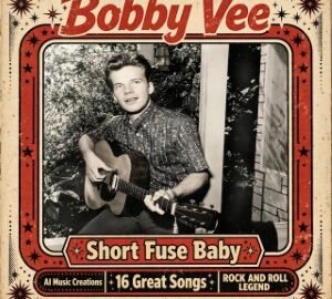Bobby Vee (2026) Short Fuse Baby (AI Creations)