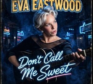 Eva Eastwood (2026) Don’t Call Me Sweet
